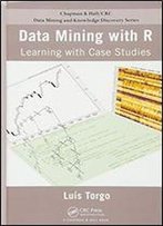 Data Mining With R: Learning With Case Studies