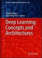 Deep Learning: Concepts And Architectures (Studies In Computational Intelligence)
