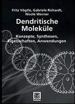 Dendritische Molekle: Konzepte, Synthesen, Eigenschaften, Anwendungen