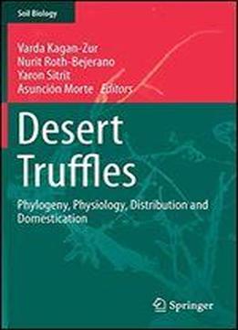 Desert Truffles: Phylogeny, Physiology, Distribution And Domestication (soil Biology)