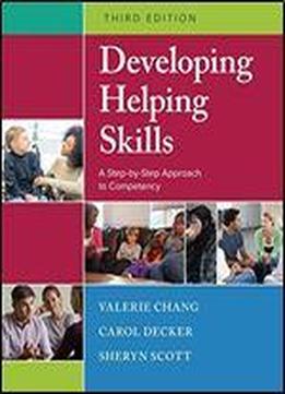 Developing Helping Skills: A Step-by-step Approach To Competency