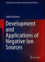 Development And Applications Of Negative Ion Sources