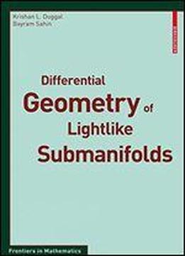 Differential Geometry Of Lightlike Submanifolds (frontiers In Mathematics)