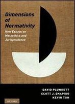 Dimensions Of Normativity: New Essays On Metaethics And Jurisprudence