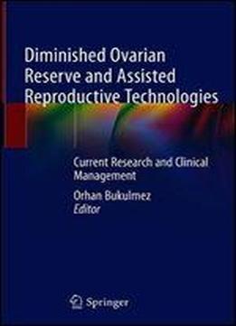 Diminished Ovarian Reserve And Assisted Reproductive Technologies: Current Research And Clinical Management