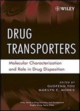Drug Transporters: Molecular Characterization And Role In Drug Disposition 1st Edition