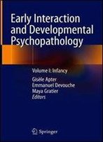 Early Interaction And Developmental Psychopathology: Volume I: Infancy