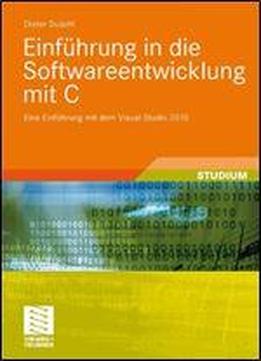 Einfuhrung In Die Softwareentwicklung Mit C: Eine Einfuhrung Mit Dem Visual Studio 2010 (studienbucher Informatik)