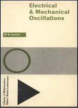 Electrical And Mechanical Oscillations, An Introduction