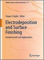 Electrodeposition And Surface Finishing: Fundamentals And Applications (Modern Aspects Of Electrochemistry)