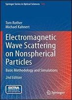 Electromagnetic Wave Scattering On Nonspherical Particles: Basic Methodology And Simulations (Springer Series In Optical Sciences)
