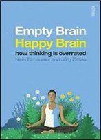 Empty Brain A Happy Brain: How Thinking Is Overrated