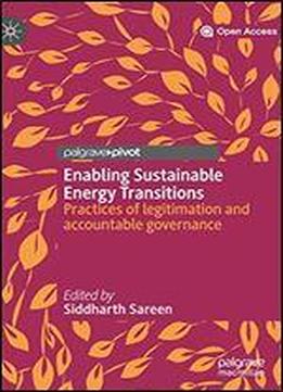 Enabling Sustainable Energy Transitions: Practices Of Legitimation And Accountable Governance