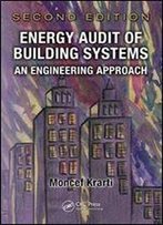 Energy Audit Of Building Systems: An Engineering Approach (Mechanical Engineering Series) (Mechanical And Aerospace Engineering Series)