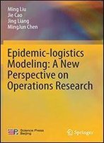 Epidemic-Logistics Modeling: A New Perspective On Operations Research