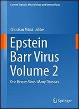 Epstein Barr Virus Volume 2: One Herpes Virus: Many Diseases (current Topics In Microbiology And Immunology)