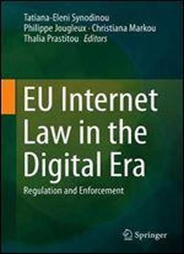 Eu Internet Law In The Digital Era: Regulation And Enforcement