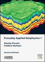 Everyday Applied Geophysics 1: Electrical Methods