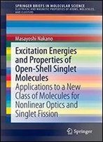 Excitation Energies And Properties Of Open-Shell Singlet Molecules: Applications To A New Class Of Molecules For Nonlinear Optics And Singlet Fission