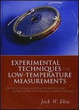Experimental Techniques For Low-temperature Measurements: Cryostat Design, Material Properties And Superconductor Critical-current Testing