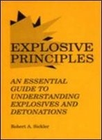 Explosive Principles: An Essential Guide To Understanding Explosives And Detonations