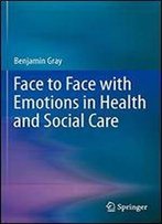 Face To Face With Emotions In Health And Social Care