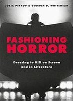 Fashioning Horror: Dressing To Kill On Screen And In Literature