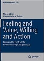 Feeling And Value, Willing And Action: Essays In The Context Of A Phenomenological Psychology (Phaenomenologica) [English, German, French]