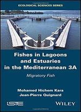 Fishes In Lagoons And Estuaries In The Mediterranean 3a: Migratory Fish