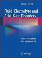 Fluid, Electrolyte And Acid-Base Disorders: Clinical Evaluation And Management