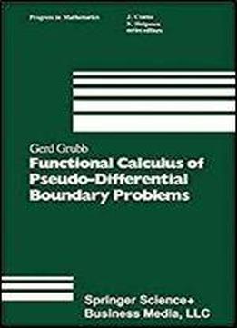 Functional Calculus Of Pseudo-differential Boundary Problems (progress In Mathematics)