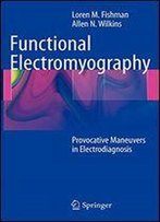 Functional Electromyography: Provocative Maneuvers In Electrodiagnosis