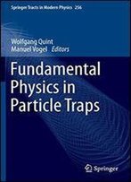 Fundamental Physics In Particle Traps