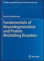 Fundamentals Of Neurodegeneration And Protein Misfolding Disorders (Biological And Medical Physics, Biomedical Engineering)