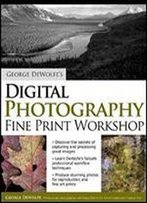 George Dewolfe's Digital Photography Fine Print Workshop
