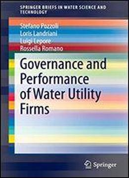 Governance And Performance Of Water Utility Firms (springerbriefs In Water Science And Technology)