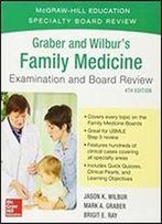 Graber And Wilbur's Family Medicine Examination And Board Review, Fourth Edition
