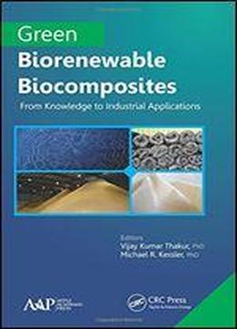 Green Biorenewable Biocomposites: From Knowledge To Industrial Applications