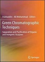 Green Chromatographic Techniques: Separation And Purification Of Organic And Inorganic Analytes
