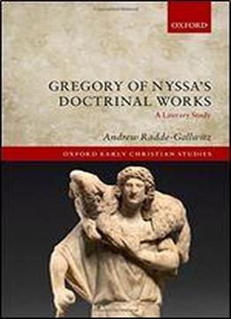 Gregory Of Nyssa's Doctrinal Works: A Literary Study