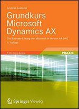 Grundkurs Microsoft Dynamics Ax: Die Business-lsung Von Microsoft In Version Ax 2012. Mit Online-service