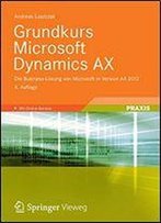 Grundkurs Microsoft Dynamics Ax: Die Business-Lsung Von Microsoft In Version Ax 2012. Mit Online-Service
