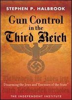 Gun Control In The Third Reich: Disarming The Jews And 'Enemies Of The State'