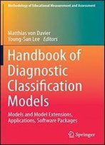 Handbook Of Diagnostic Classification Models: Models And Model Extensions, Applications, Software Packages