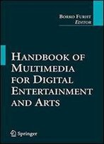 Handbook Of Multimedia For Digital Entertainment And Arts