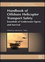 Handbook Of Offshore Helicopter Transport Safety: Essentials Of Underwater Egress And Survival