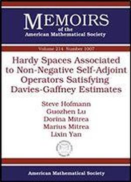 Hardy Spaces Associated To Non-negative Self-adjoint Operators Satisfying Davies-gaffney Estimates (memoirs Of The American Mathematical Society)