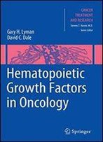 Hematopoietic Growth Factors In Oncology: 157 (Cancer Treatment And Research)