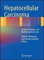 Hepatocellular Carcinoma: Targeted Therapy And Multidisciplinary Care