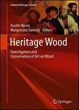Heritage Wood: Investigation And Conservation Of Art On Wood